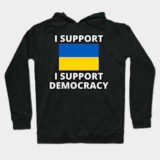 I Support Ukraine I Support Democracy. Hoodie